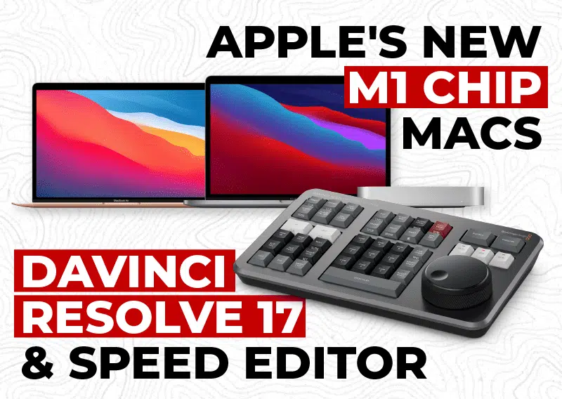 Apple’s M1 Chip, DaVinci Resolve 17, and Owning Your Audience