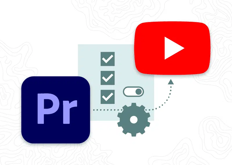 Premiere Export Settings for YouTube: The Ultimate How-To Guide