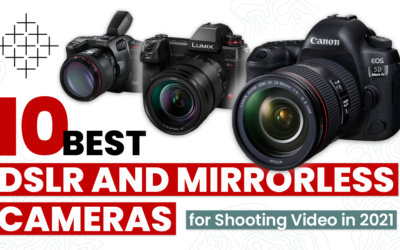 The 10 Best DSLR and Mirrorless Cameras for Shooting Video in 2022